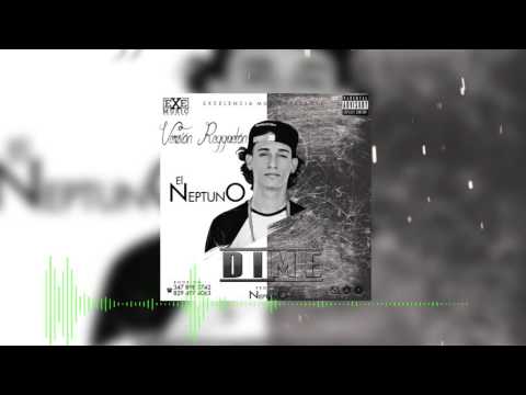 El Neptuno - Dime [Versión Reggaetón] (Audio Official)