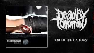 Dead By Tomorrow - Under The Gallows