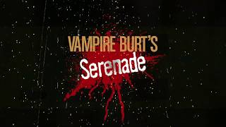 Vampire Burt's Serenade Official Trailer