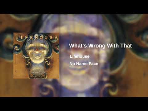 Whats Wrong With That - Lifehouse