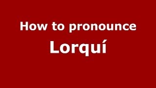 How to pronounce Lorquí