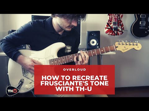 Recreating John Frusciante (RHCP) guitar tone with Overloud TH-U