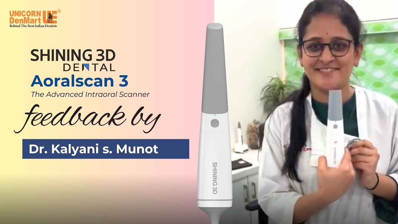 Dr. Kalyani s. Munot | feedback of Shining 3d Aoralscan 3 Intraoral Scanner
