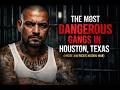 The Most Dangerous Gangs In Houston Texas Inside America S Hidden War