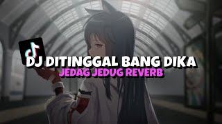 Download lagu DJ KAMU YANG KASIH TINGGAL BANG DIKA JEDAG JEDUG REVERB | VIRAL TIKTOK 🎶🔥 mp3