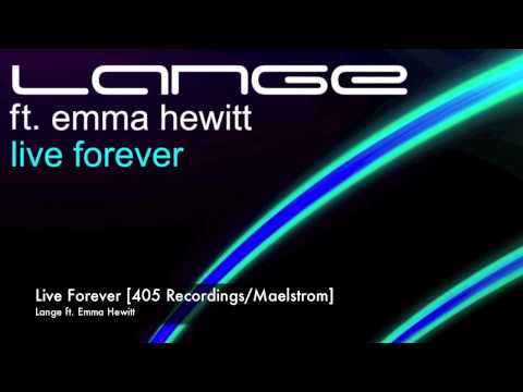 Lange ft. Emma Hewitt - Live Forever [405 Recordings/Maelstrom]