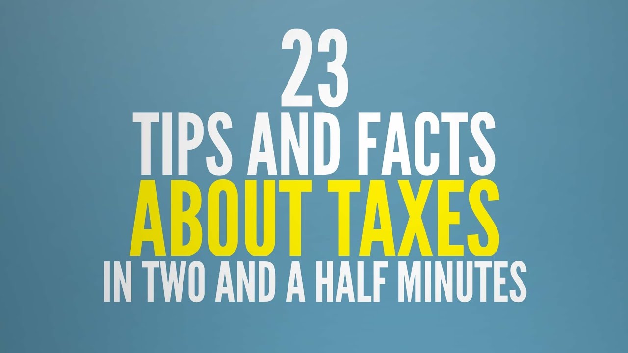 23 Tax Facts and Tips in Two and a Half Minutes
