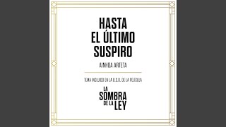 Hasta El Último Suspiro (Tema Incluido En La B.S.O. De La Película &quot;La Sombra De La Ley&quot;)