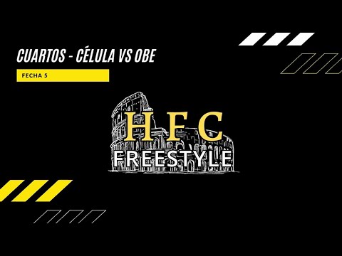 CUARTOS - CÉLULA VS OBE | FECHA 5 - HFC FREESTYLE