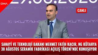 Sanayi ve Teknoloji Bakanı Kacır, NG Kütahya 30 Ağustos Seramik Fab. A