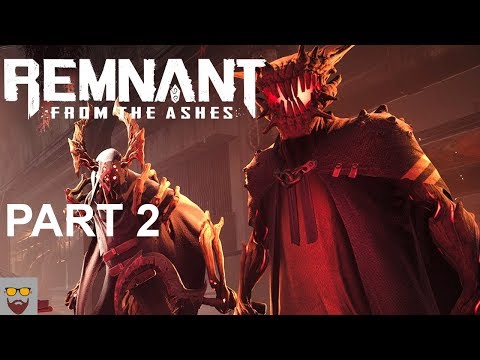Let's Play Remnant: From the Ashes - Part 2: What Remains - PC Gameplay Walkthrough Blind