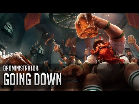 Badministrator - Going Down (Gragas Tribute)