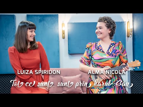 Luiza Spiridon & Alma Nicola - Tot ce sunt, sunt prin harul Său