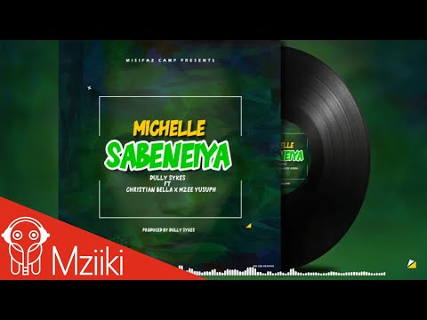 MICHELLE SABENEIYA  - Dully Sykes ft Christian bella  x Mzee Yusuph