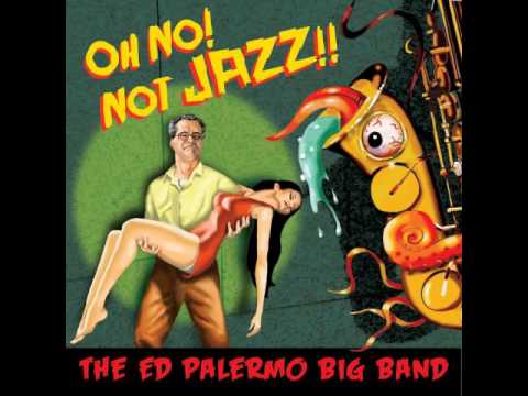 The Ed Palermo Big Band - Why Is the Doctor Barking?