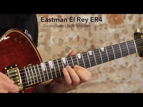 Eastman El Rey ER4 Demo with Lloyd Rhodes