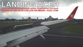 preview picture of video 'Landing di Bandara Sultan Sikandar Muda Aceh, Pesawat Lion Air Boeing 737-900 PK-LPW'