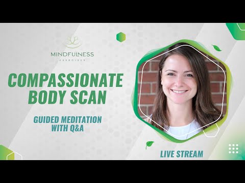 Mindfulness Exercises - Free Meditations for Mindfulness : Compassionate Body Scan