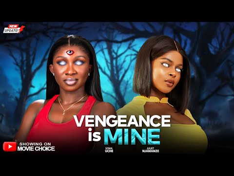 VENGEANCE IS MINE (Full Movie) - SONIA UCHE, JULIET NJAMANZE | Latest 2025 Nollywood Full Movie
