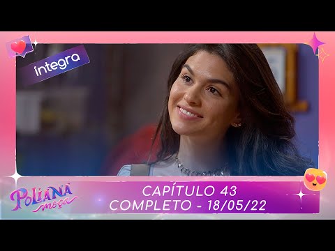 Poliana Moça | Capítulo 43 - 18/05/22 , completo
