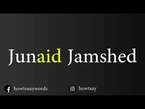 How To Pronounce Junaid Jamshed