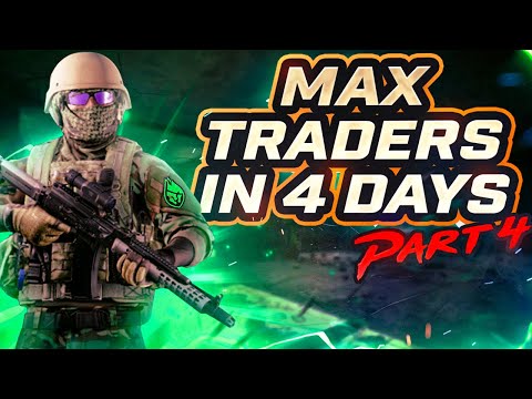How to Max Traders in 4 Days: Part 4 - Tarkov Leveling Guide