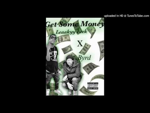 Leaakyy Leek x Byrd - Get Some Money
