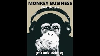 MONKEY BUSINESS - Get Down (P-Funk Remix)