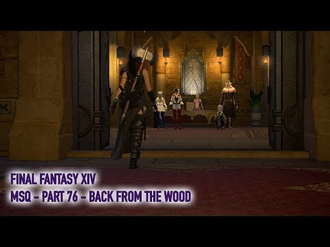 Let's play Final Fantasy XIV  - MSQ Walkthrough - Part 76 - Back from the Wood