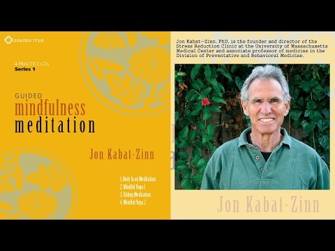 Jon Kabat-Zinn, PhD – Guided Mindfulness Meditation Series 1