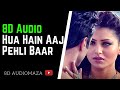 Hua Hain Aaj Pehli Baar Song 8d Audio 8D Song 8D Audiomaza