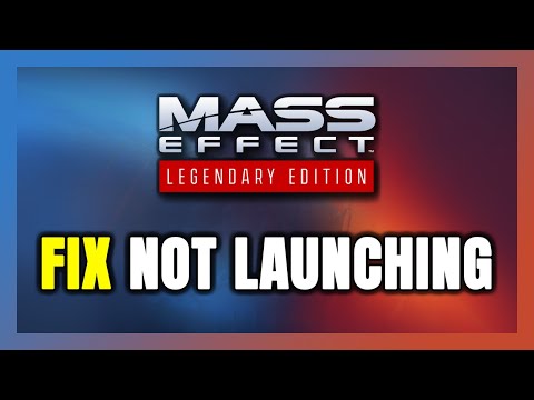 How to FIX Mass Effect Legendary Edition Not Launching/Not ...
