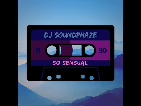 DJ SoundPhaze - So Sensual
