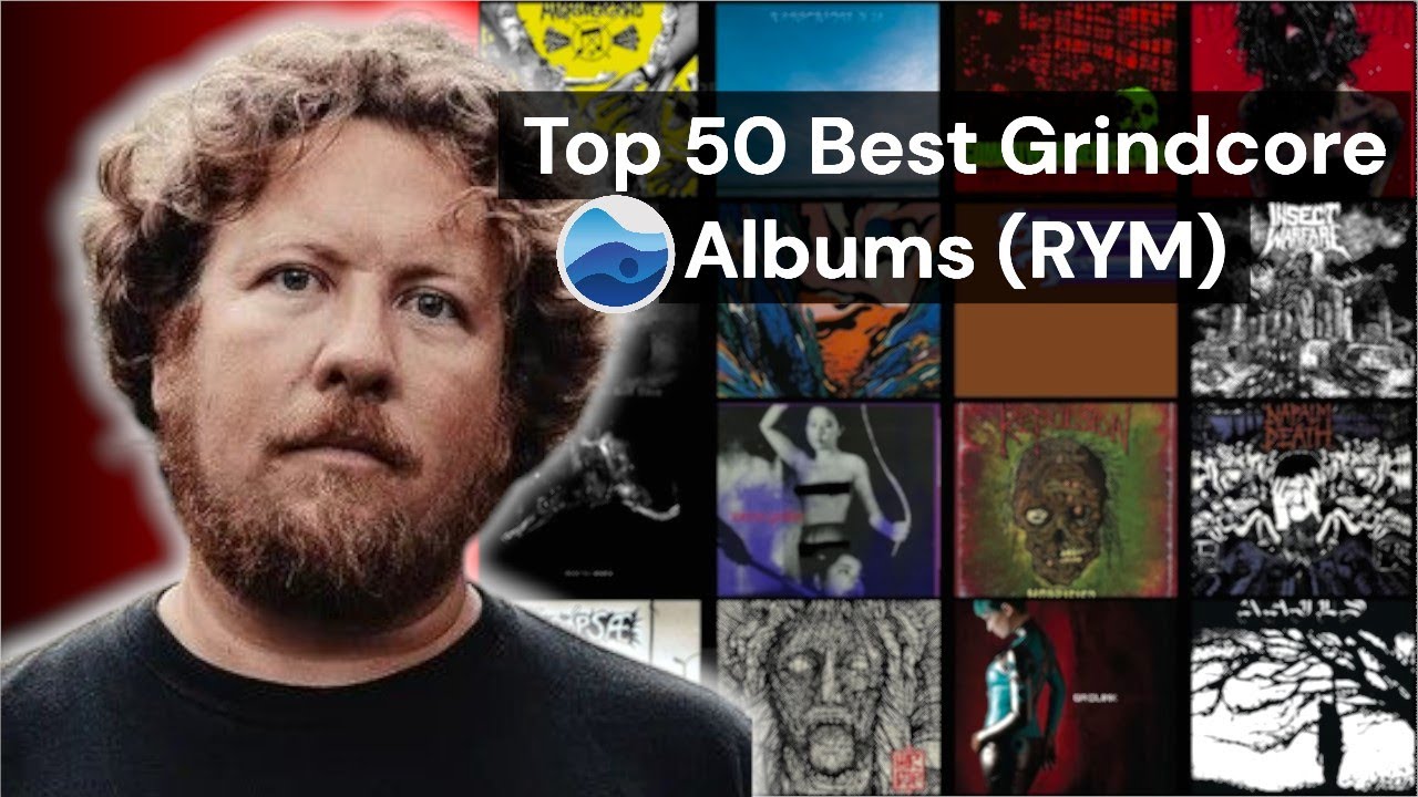 [Re-uploaded] Top 50 Best Grindcore Albums of all Time (RYM) Rate your music / Grindcore Albums