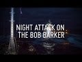 Night Attack on The BOB BARKER - YouTube