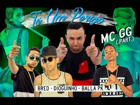 MC GG PART. BRED, DIOGUINHO E BALLA PK  - TÁ UM PERIGO - MÚSICA NOVA  2016