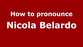 How to pronounce Nicola Belardo