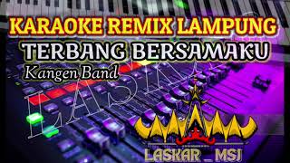 Download lagu TERBANG BERSAMAKU_KARAOKE REMIX LAMPUNG mp3