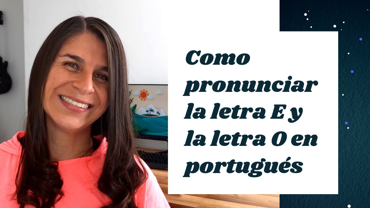 Portugués | Cómo pronunciar la letra E y la letra O en portugués / Aprender portugués