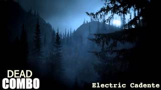 Dead Combo - Electric Cadente
