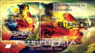 Petriphoria- Liberation