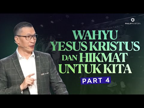 Wahyu Yesus Kristus & Hikmat Untuk Kita (Part 4) - Ps. Philip Mantofa (Official Philip Mantofa)