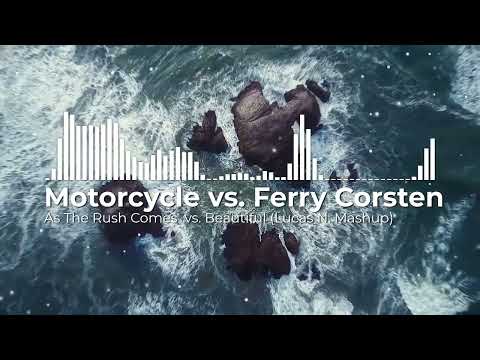 Motorcycle vs. Ferry Corsten - As The Rush Comes  vs. Beautiful (Lucas N. Mashup)