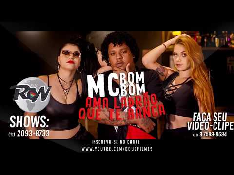 MC Bombom - Ama o Ladrão Que te Banca (Videoclipe Oficial)