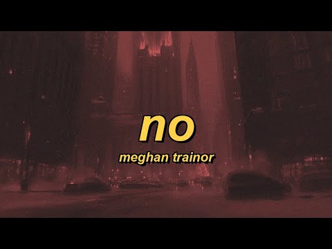 Meghan Trainor - NO (lyrics)