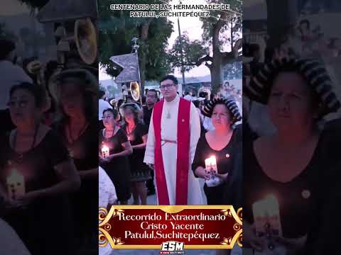 Recorrido Extraordinario de Cristo Yacente en  Patulul, Suchitepéquez