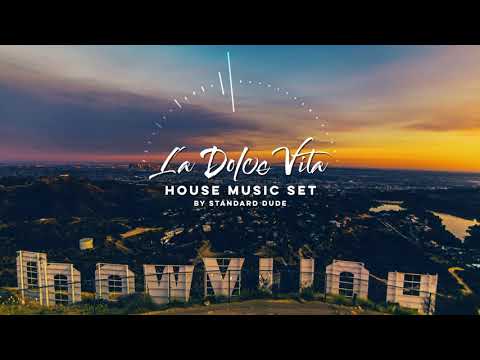 LA DOLCE VITA // Best House Music mixed live by Standard Dude // Week 002