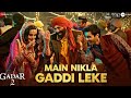 Main Nikla Gaddi Leke Gadar 2 Sunny Deol Ameesha P Utkarsh Mithoon Udit N Aditya N Uttam S