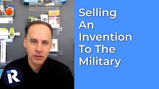 Selling An Invention To The Military