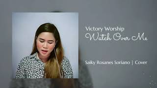 Victory Worship | Watch Over Me | Saiky Soriano | Cover